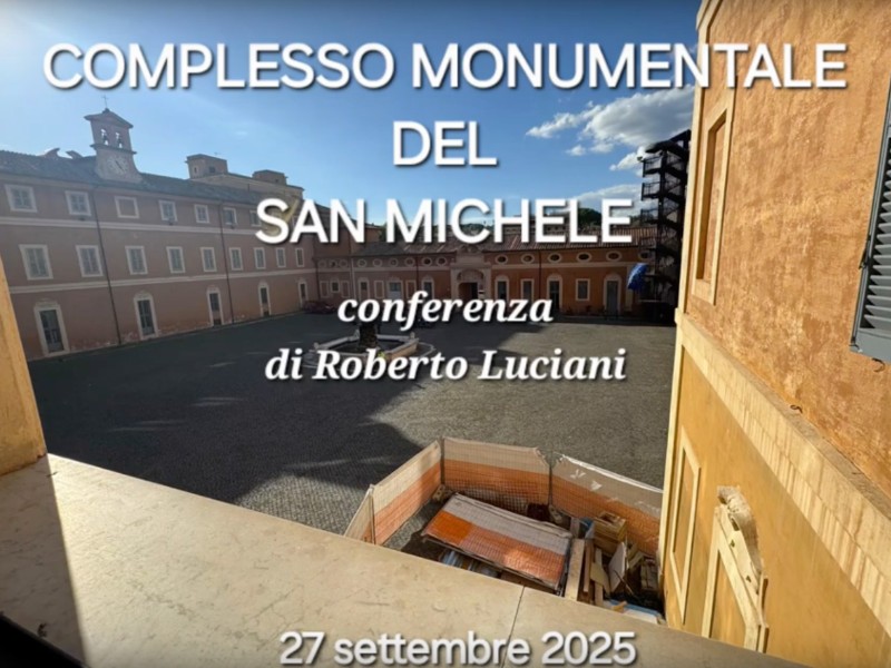 Il complesso monumentale del San Michele - Conferenza di Roberto Luciani
